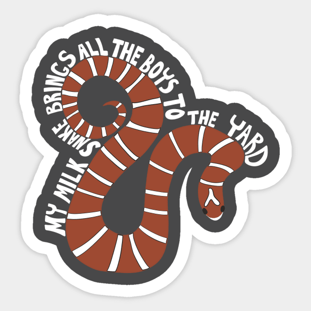 My Milk Snake Brings All the Boys to the Yard Sticker by Alissa Carin